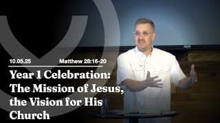 Year one Celebration. The Mission of Jesus, the Vision for His Church