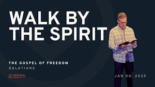 Walk by the Spirit - Galatians 5