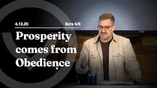 Ezra 5/6 Prosperity comes from Obedience